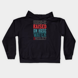 gen - x raised on hose water & neglect Kids Hoodie